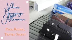 Volaris Baggage Allowance – Pack Right, Travel Smart